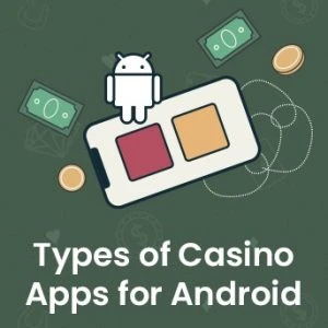 Types of Casino Apps for Android