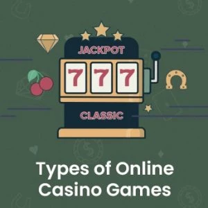 Types of Online Casino Games
